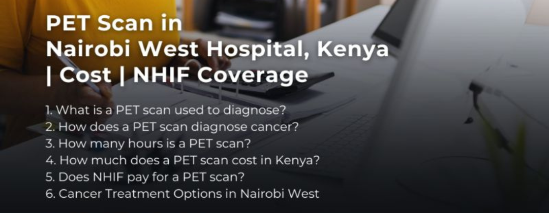 PET Scan in Nairobi West Hospital, Kenya | Cost | NHIF Coverage