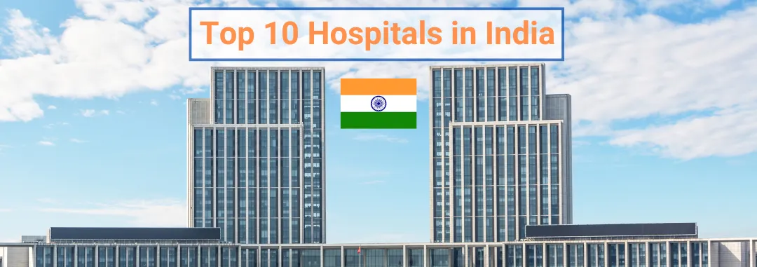 Top 10 Hospitals in India 2025 for International Patients